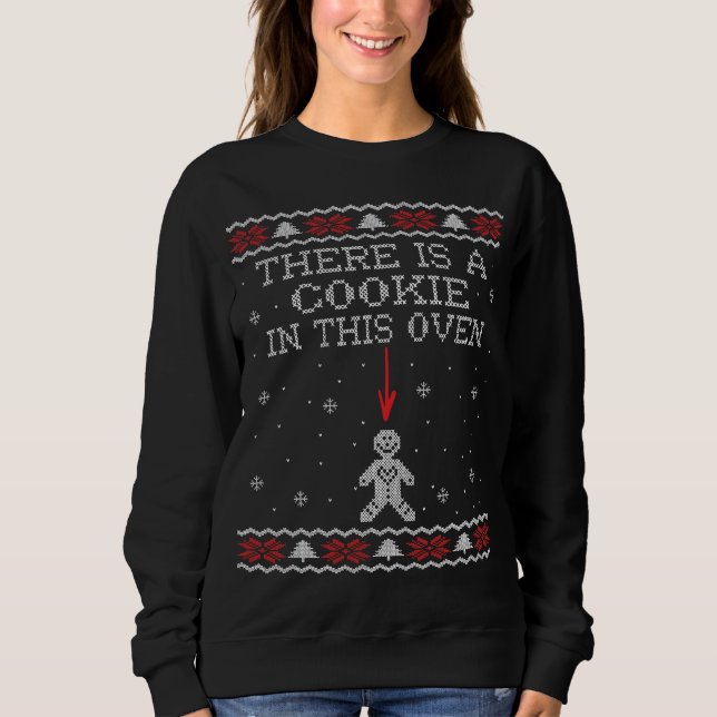 There is a Cookie in this oven Sweatshirt (Front)