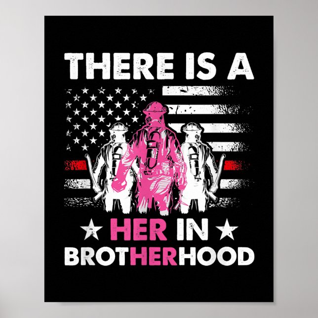 There Is A Her In Brotherhood Female Firefighter  Poster (Front)