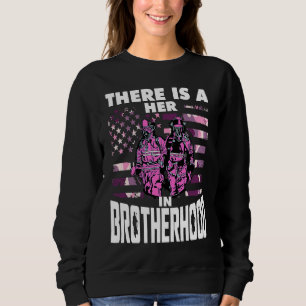 There Is A Her In Brotherhood  Female Firefighter Sweatshirt