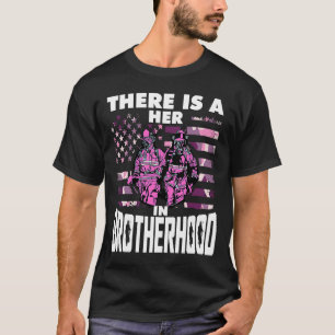 There Is A Her In Brotherhood Female Firefighter T-Shirt