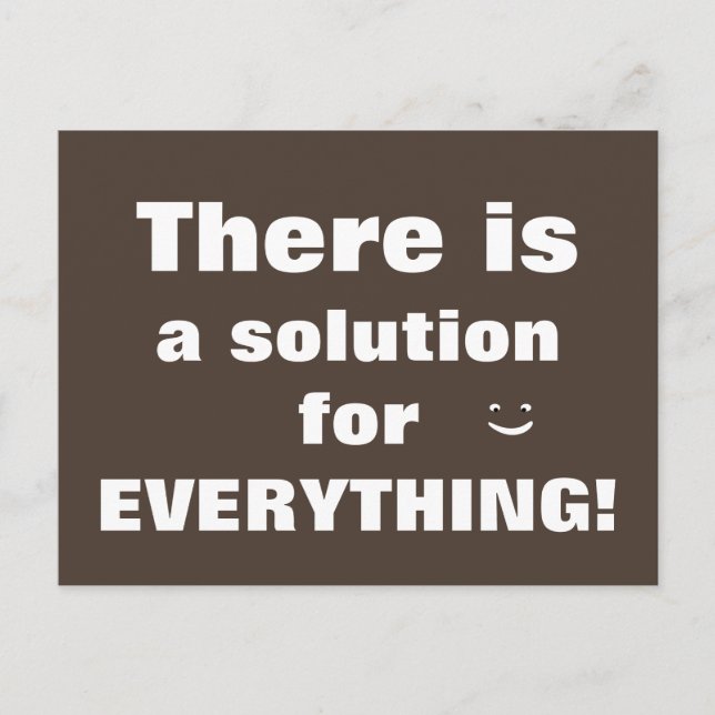 There is a solution for EVERYTHING Positive Postcard (Front)