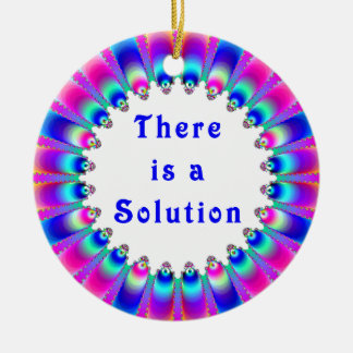 There is a Solution Inspiration Vibrant Design Cer Ceramic Ornament