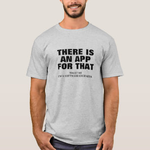 There is aan app for that. Trust me i'm a coder T-Shirt