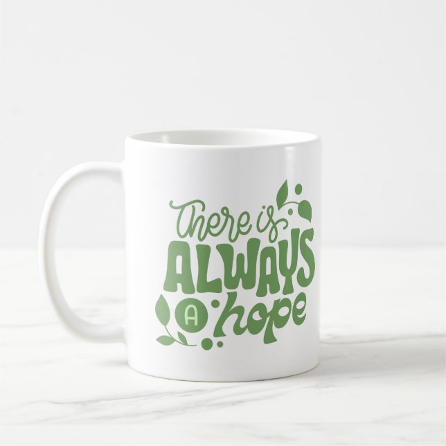 there is always a hope coffee mug (Left)