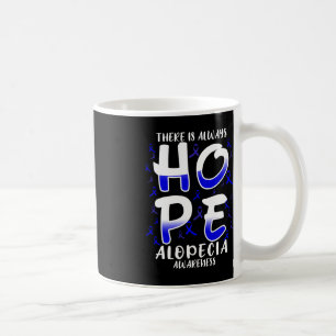 There is always HOPE. Alopecia Disease Awareness  Coffee Mug