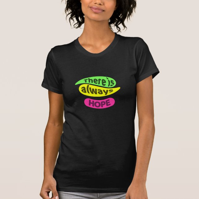 There is always hope T-Shirt (Front)