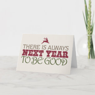 There is Always Next Year to Be Good - Christmas Holiday Card