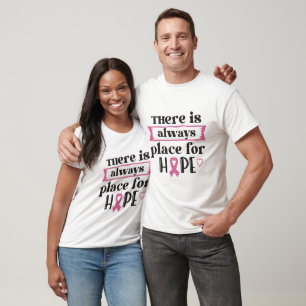 There Is Always Place For Hope - Cancer Awareness T-Shirt