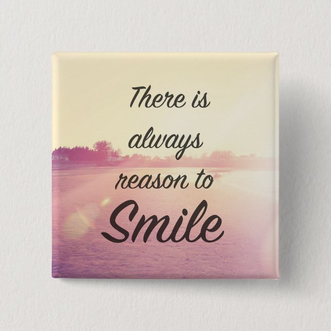 There Is Always Reason To Smile 15 Cm Square Badge (Front)