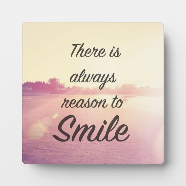 There Is Always Reason To Smile Plaque (Front)