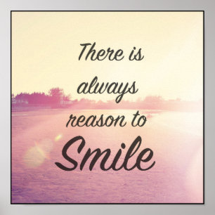 There Is Always Reason To Smile Poster