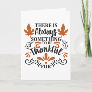 There is Always Something to Be Thankful for Card