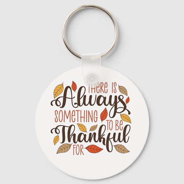 There is always something to be thankful for key ring (Front)