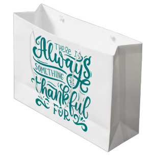 There Is Always Something To Be Thankful For Large Gift Bag