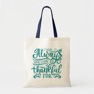 There Is Always Something To Be Thankful For Tote Bag