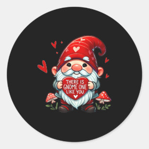 There Is Gnome One Like You!  Classic Round Sticker