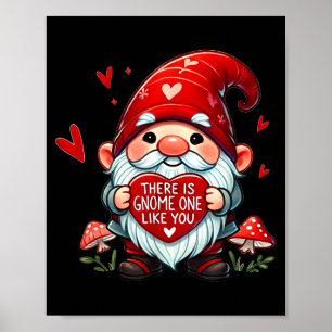 There Is Gnome One Like You!  Poster