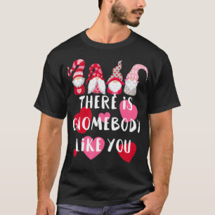There is Gnomebody Like You, Valentine's Day Pink T-Shirt