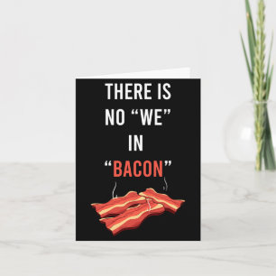 There Is In Bacon Enthusiast Pork Grilling Bacon Card