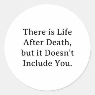 There is Life After Death... Classic Round Sticker