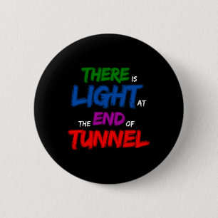 There Is Light At The End Of The Tunnel 6 Cm Round Badge