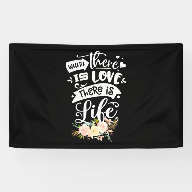 There Is Love There Is Life Banner (Horizontal)
