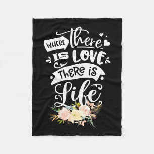 There Is Love There Is Life Fleece Blanket