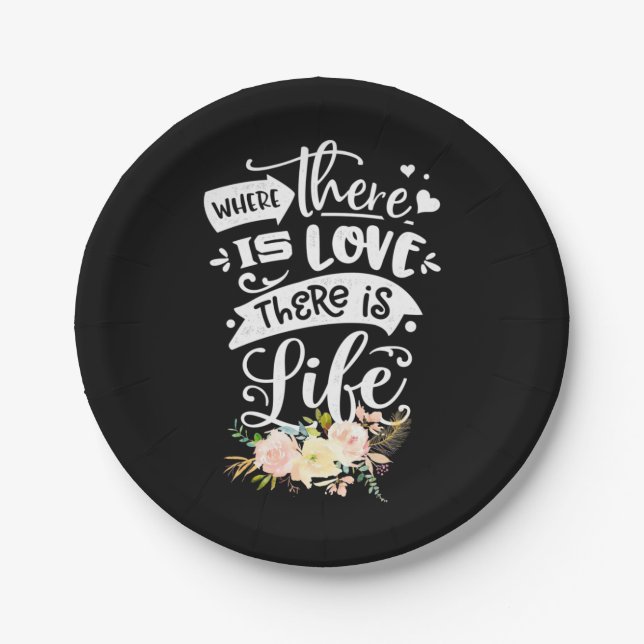 There Is Love There Is Life Paper Plate (Front)