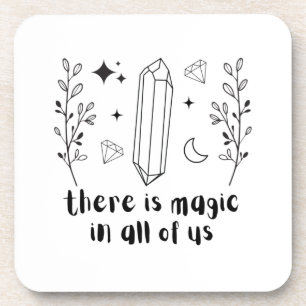 There Is Magic In All Of Us Coaster