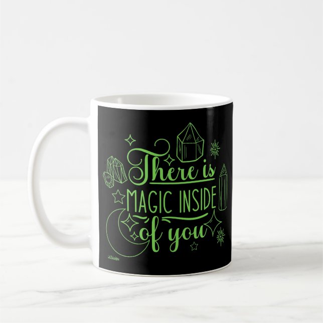 THERE IS MAGIC INSIDE OF YOU inspirational         Coffee Mug (Left)