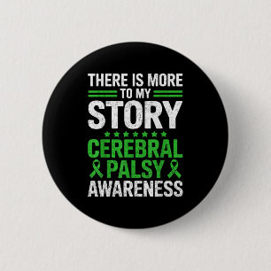There is more to story cerebral palsy awareness cp 6 cm round badge