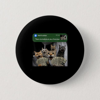 There is motion at front door funny cat motion mem 6 cm round badge