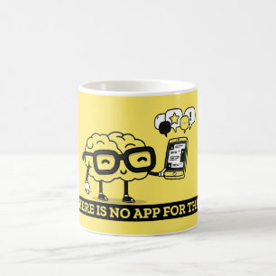 There Is No App For Your Brain Coffee Mug