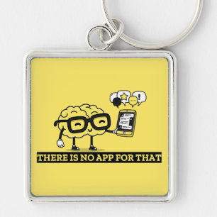 There Is No App For Your Brain Key Ring