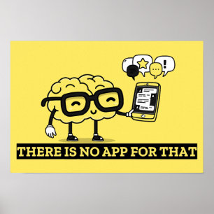 There Is No App For Your Brain Poster