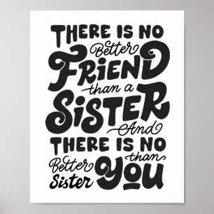 There is no better friend than a sister poster