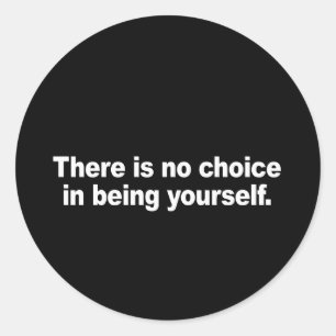 There is no choice in being yourself Bumper Sticke Classic Round Sticker