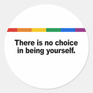 There is no choice in being yourself classic round sticker