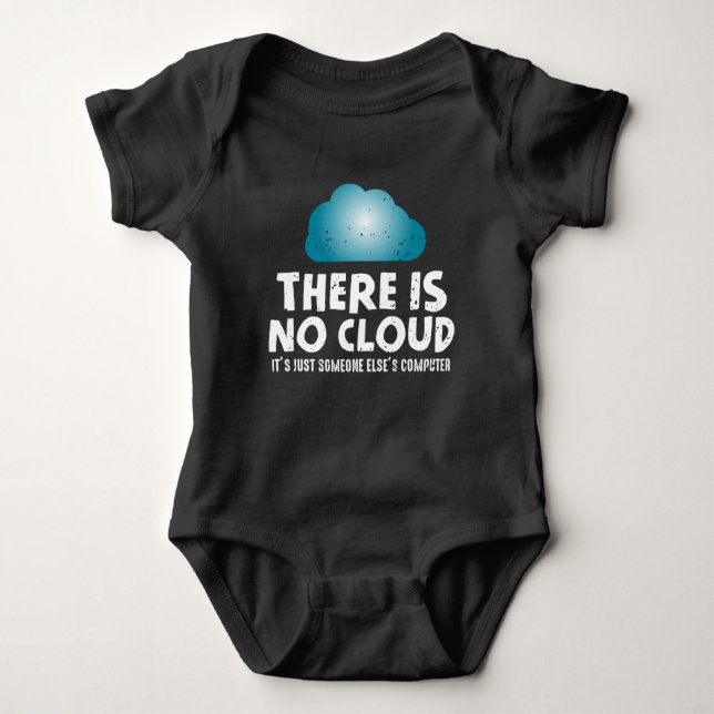 There is no cloud Computer Humor Programmer Baby Bodysuit (Front)