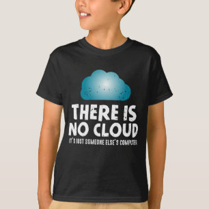 There is no cloud Computer Humor Programmer T-Shirt