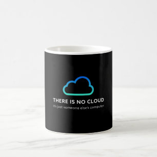 There is no cloud. Funny Programmer Gift Coffee Mug