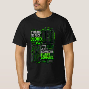 There Is No Cloud Funny Programmer T-Shirt Tech