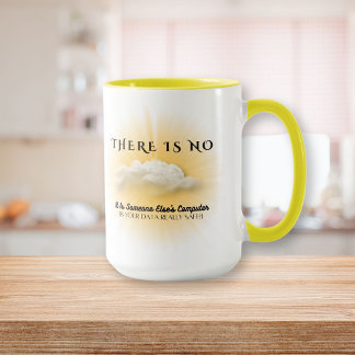 There Is No Cloud, Is Your Data Safe Mug