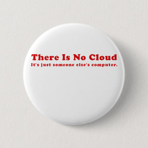 There is No Cloud Its just Someone Elses Computer 6 Cm Round Badge