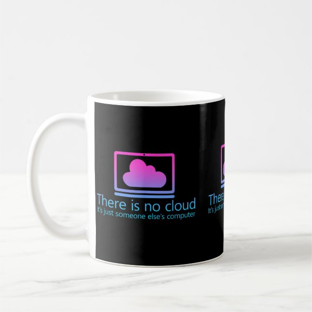 There Is No Cloud Its Just Someone Elses Computer Coffee Mug (Left)