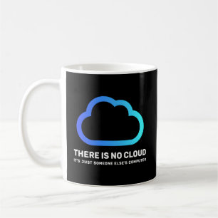 There Is No Cloud Just Someone Else'S Computer Gee Coffee Mug