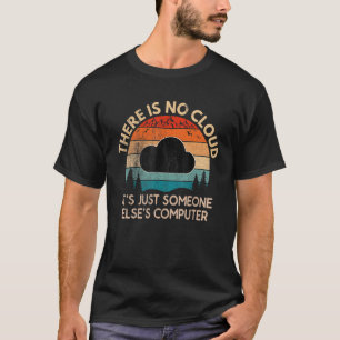 There Is No Cloud Just someone Else's Computer Vi T-Shirt