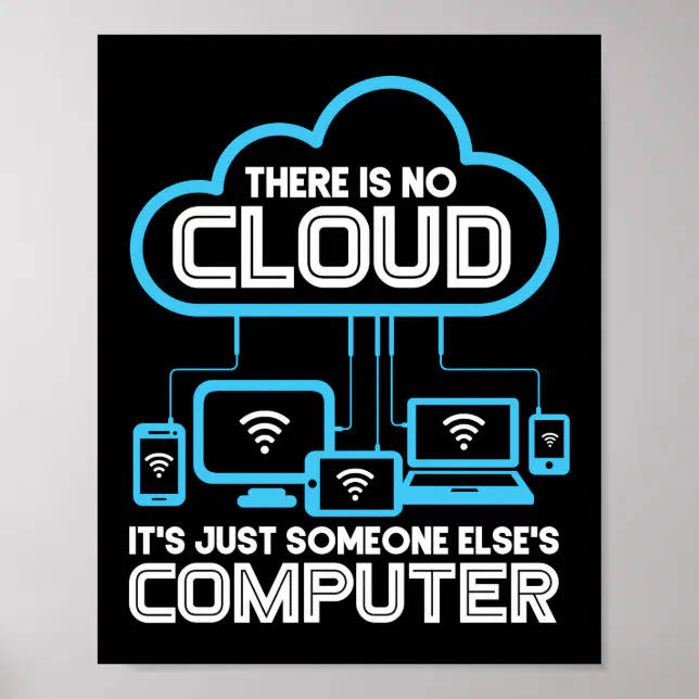 There Is No Cloud Programmer Coding Poster | Zazzle