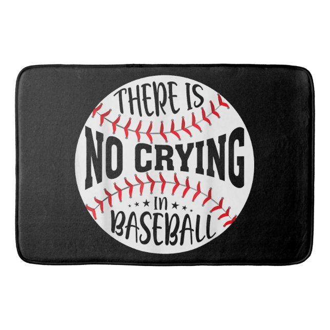 There Is No Crying In Baseball  Bath Mat (Front)