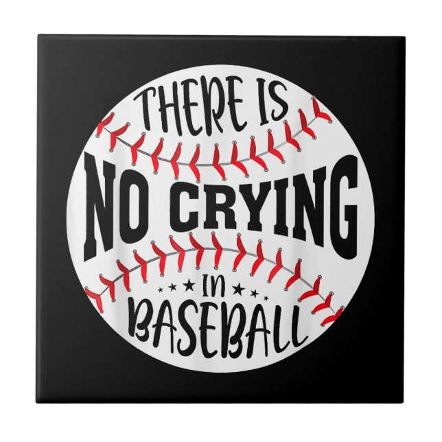 There Is No Crying In Baseball Ceramic Tile (Front)